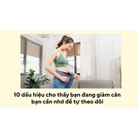 10 dấu hiệu cho thấy bạn đang giảm cân bạn cần nhớ để tự theo dõi