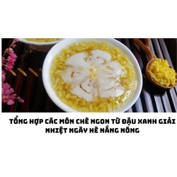 Tổng hợp các món chè ngon từ đậu xanh giải nhiệt ngày hè nắng nóng