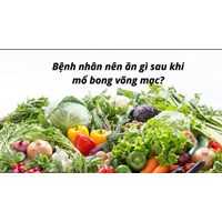 Chúng ta nên ăn gì sau khi mổ bong võng mạc