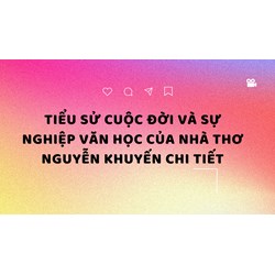 Tiểu sử cuộc đời và sự nghiệp văn học của nhà thơ Nguyễn Khuyến chi tiết