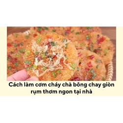 Cách làm cơm cháy chà bông chay giòn rụm thơm ngon tại nhà