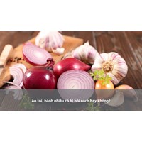 Ăn tỏi, hành nhiều có bị hôi nách hay không?