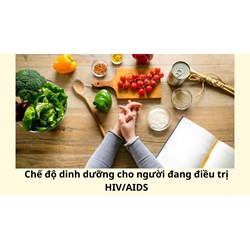 Chế độ dinh dưỡng cho người đang điều trị HIV/AIDS
