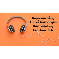 Đoạn văn tiếng Anh về bài hát yêu thích siêu hay kèm bản dịch