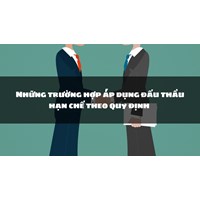 Những trường hợp áp dụng đấu thầu hạn chế theo quy định mới