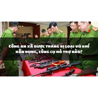 Công an xã được trang bị loại vũ khí dân dụng, công cụ hỗ trợ nào?