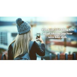 Viết đoạn văn tiếng Anh về lợi ích của Gap Year kèm bản dịch