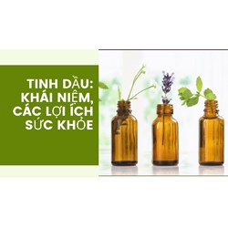 Tinh dầu: Khái niệm, các lợi ích sức khỏe