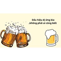 Dấu hiệu dị ứng bia không phải ai cũng biết