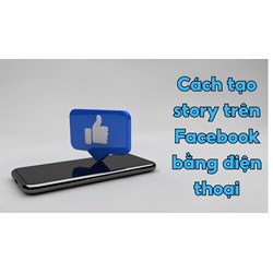 Cách tạo story nổi bật trên Facebook bằng điện thoại