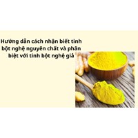 Hướng dẫn cách nhận biết tinh bột nghệ nguyên chất và phân biệt với tinh bột nghệ giả