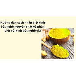 Hướng dẫn cách nhận biết tinh bột nghệ nguyên chất và phân biệt với tinh bột nghệ giả