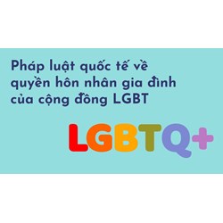 Pháp luật quốc tế về quyền hôn nhân gia đình của cộng đồng LGBT