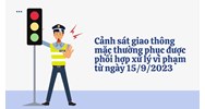 Cảnh sát giao thông mặc thường phục được phối hợp xử lý vi phạm?