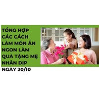 Tổng hợp các cách làm món ăn ngon làm quà tặng mẹ nhân dịp ngày 20/10