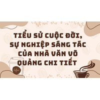 Tiểu sử cuộc đời, sự nghiệp sáng tác của nhà văn Võ Quảng chi tiết