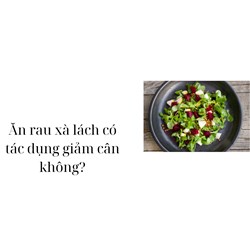 Ăn rau xà lách có tác dụng giảm cân không?