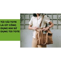 Túi vải tote là gì? Công dụng khi sử dụng túi tote