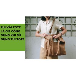 Túi vải tote là gì? Công dụng khi sử dụng túi tote