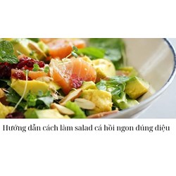 Hướng dẫn cách làm salad cá hồi ngon đúng điệu