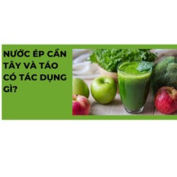 Nước ép cần tây và táo có tác dụng gì?