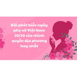 Bài phát biểu ngày phụ nữ Việt Nam 20/10 của chính quyền địa phương hay nhất