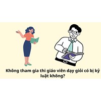 Không tham gia thi giáo viên dạy giỏi có bị kỷ luật không?