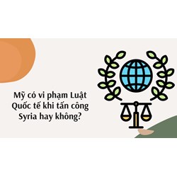Mỹ có vi phạm Luật Quốc tế khi tấn công Syria hay không?