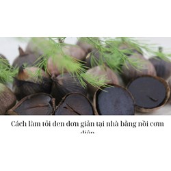 Cách làm tỏi đen đơn giản tại nhà bằng nồi cơm điện