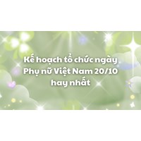 Kế hoạch tổ chức ngày Phụ nữ Việt Nam 20/10 hay nhất
