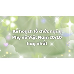 Kế hoạch tổ chức ngày Phụ nữ Việt Nam 20/10 hay nhất