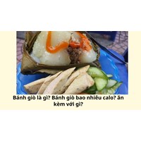 Bánh giò là gì? Bánh giò bao nhiêu calo? ăn kèm với gì?