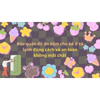 Bảo quản đồ ăn dặm cho bé ở tủ lạnh đúng cách và an toàn không mất chất