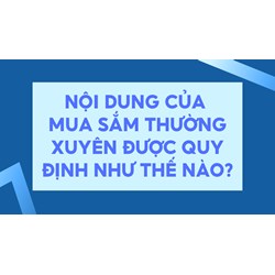 Nội dung của mua sắm thường xuyên được quy định như thế nào?