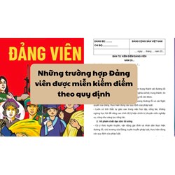 Những trường hợp Đảng viên được miễn kiểm điểm theo quy định