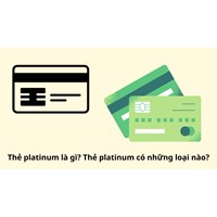Thẻ platinum là gì? Thẻ platinum có những loại nào?