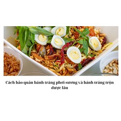 Cách bảo quản bánh tráng phơi sương và bánh tráng trộn được lâu