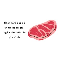 Cách làm gỏi bò thơm ngon giải ngấy cho bữa ăn gia đình