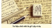 Tư liệu chữ viết là gì? Lấy ví dụ