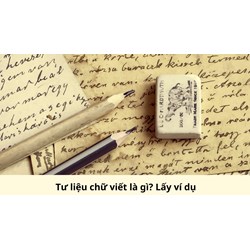 Tư liệu chữ viết là gì? Lấy ví dụ
