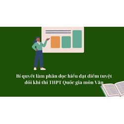 Bí quyết làm phần đọc hiểu đạt điểm tuyệt đối khi thi THPT Quốc gia môn Văn