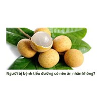 Người bị bệnh tiểu đường có nên ăn nhãn không?