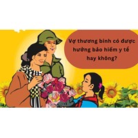 Vợ thương binh có được hưởng bảo hiểm y tế hay không?