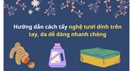 Hướng dẫn cách tẩy nghệ tươi dính trên tay, da dễ dàng nhanh chóng