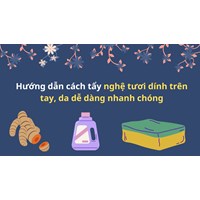 Hướng dẫn cách tẩy nghệ tươi dính trên tay, da dễ dàng nhanh chóng
