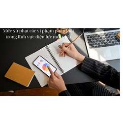 Mức xử phạt các vi phạm pháp luật trong lĩnh vực điện lực mới nhất