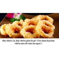 Bột chiên xù, bột chiên giòn là gì? Nên chọn loại bột chiên nào để nấu ăn ngon ?