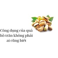 Công dụng của quả hồ trăn không phải ai cũng biết