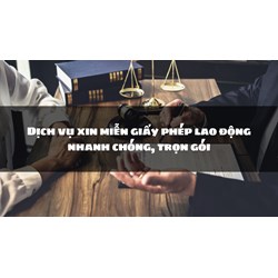Dịch vụ xin miễn giấy phép lao động nhanh chóng, trọn gói