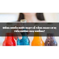 Uống nhiều nước ngọt có tăng nguy cơ bị tiểu đường hay không?